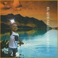 El Que Saluda Con Fuego : El Que Saluda con Fuego